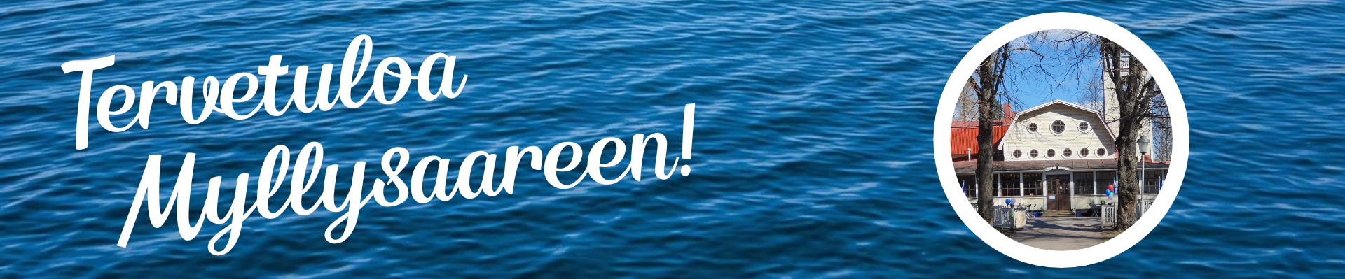 Tervetuloa Myllysaareen